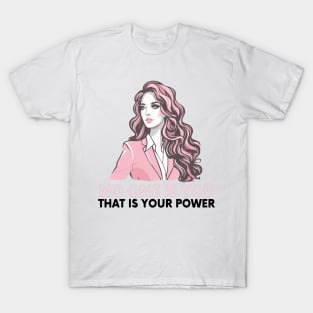 no one is you, that is your power T-Shirt